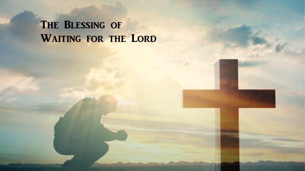 The Blessing of Waiting for the Lord