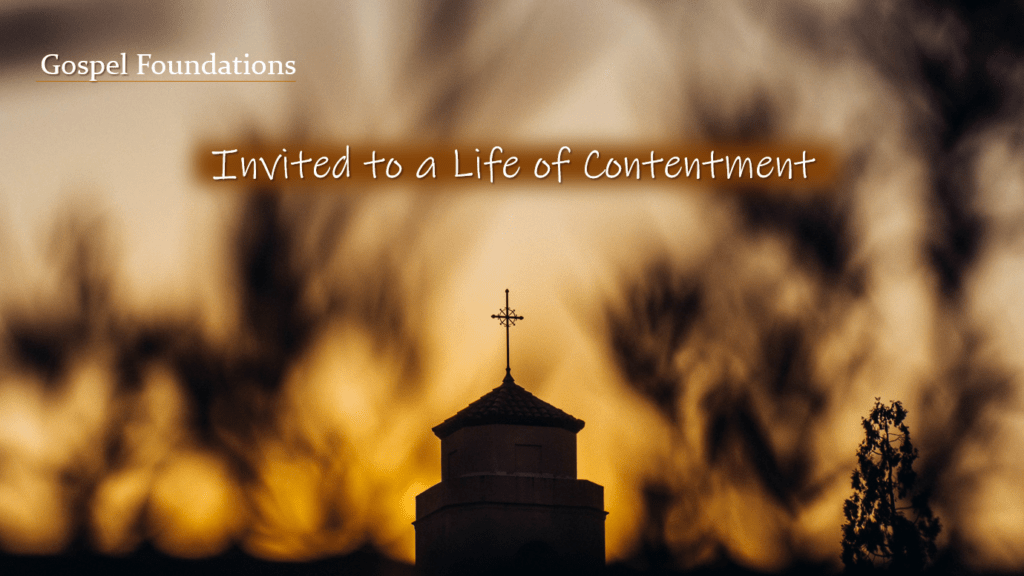 Gospel Foundations: Invited to a Life of Contentment