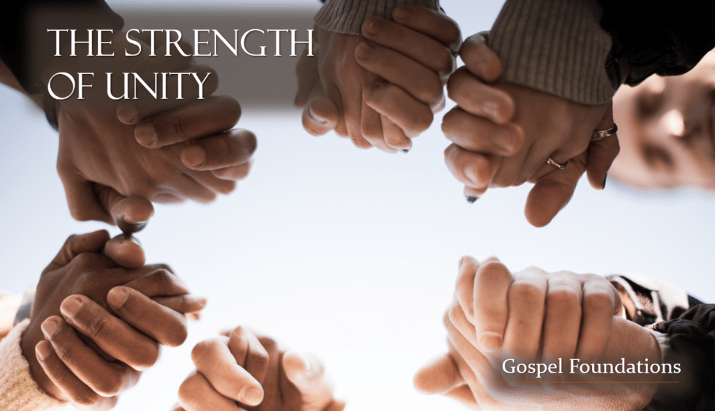 Gospel Foundations: The Strength Of Unity