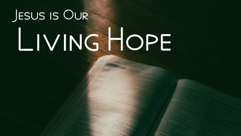 Jesus Is Our Living Hope